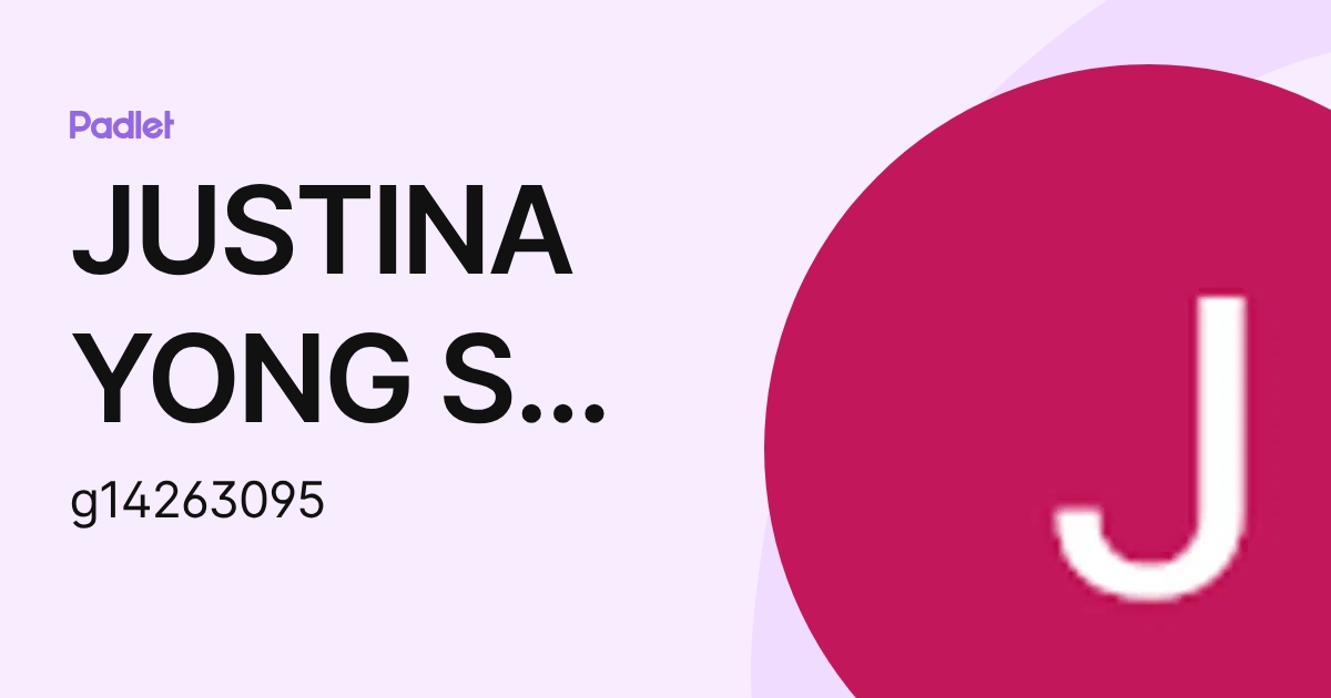 JUSTINA YONG SUK LING Moe (g14263095) profile | Padlet
