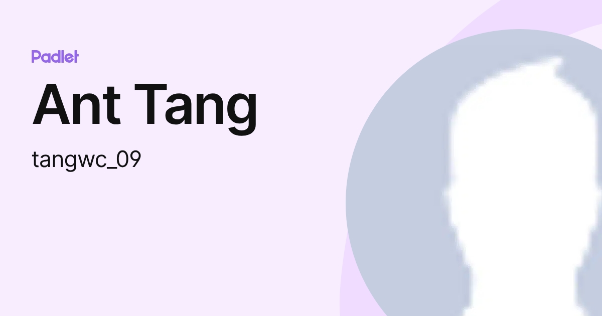 Ant Tang (tangwc_09) profile | Padlet