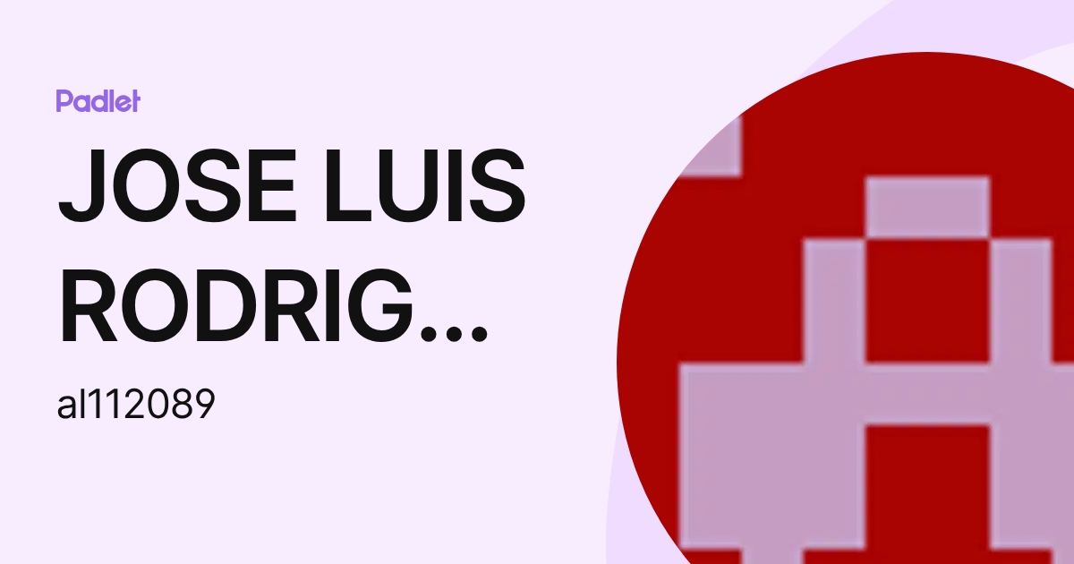 JOSE LUIS RODRIGUEZ CASTILLO (al112089) profile | Padlet