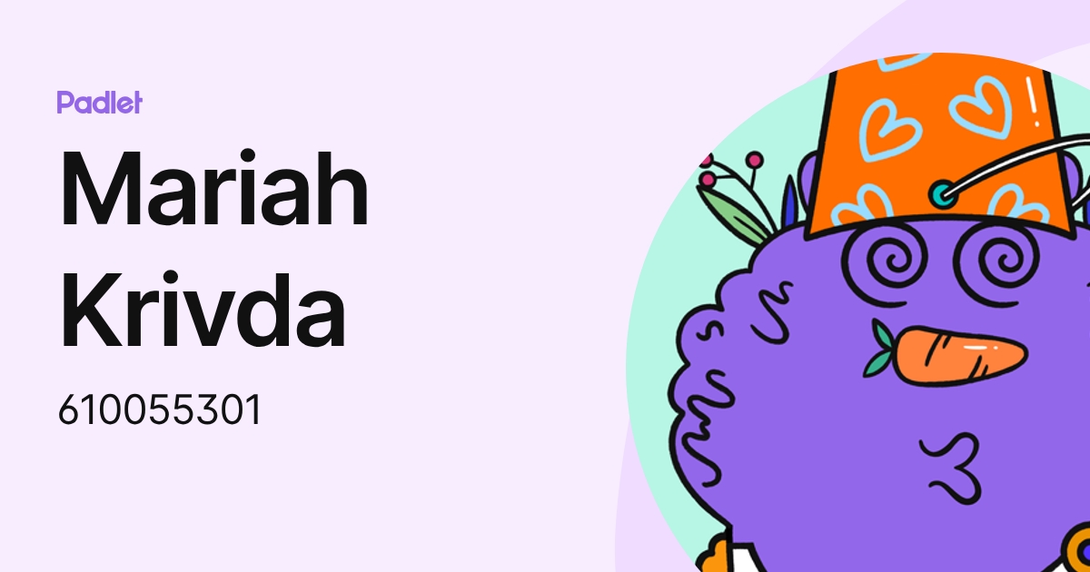 Mariah Krivda (610055301) profile | Padlet