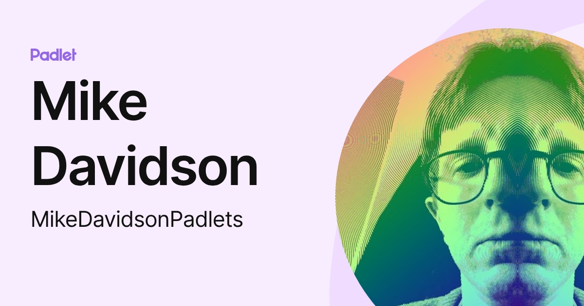 Mike Davidson (MikeDavidsonPadlets) profile | Padlet