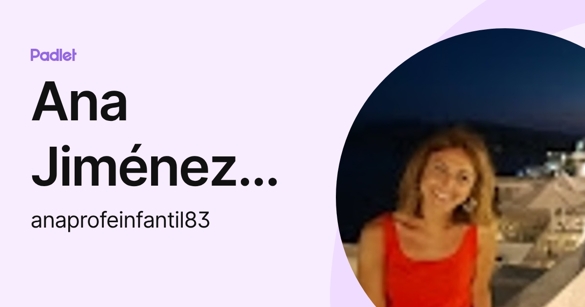 Ana Jiménez Torres (anaprofeinfantil83) perfil | Padlet