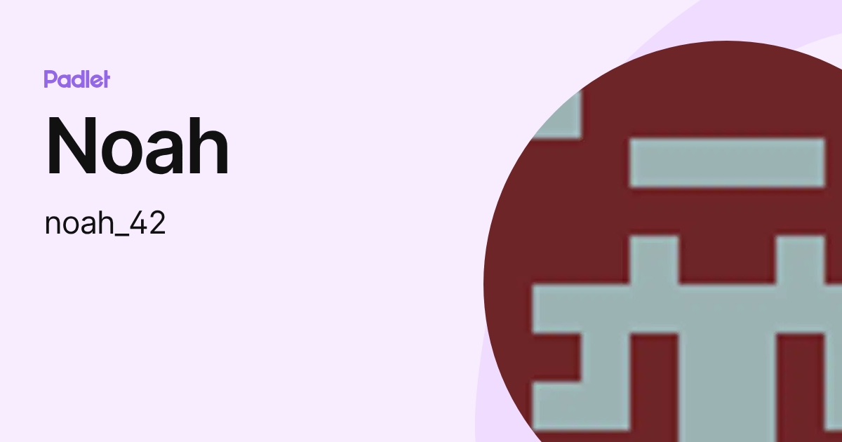 Noah (noah_42) profile | Padlet