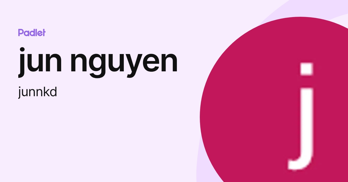 jun nguyen (junnkd) profile | Padlet