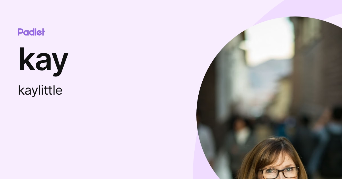 kay (kaylittle) profile | Padlet
