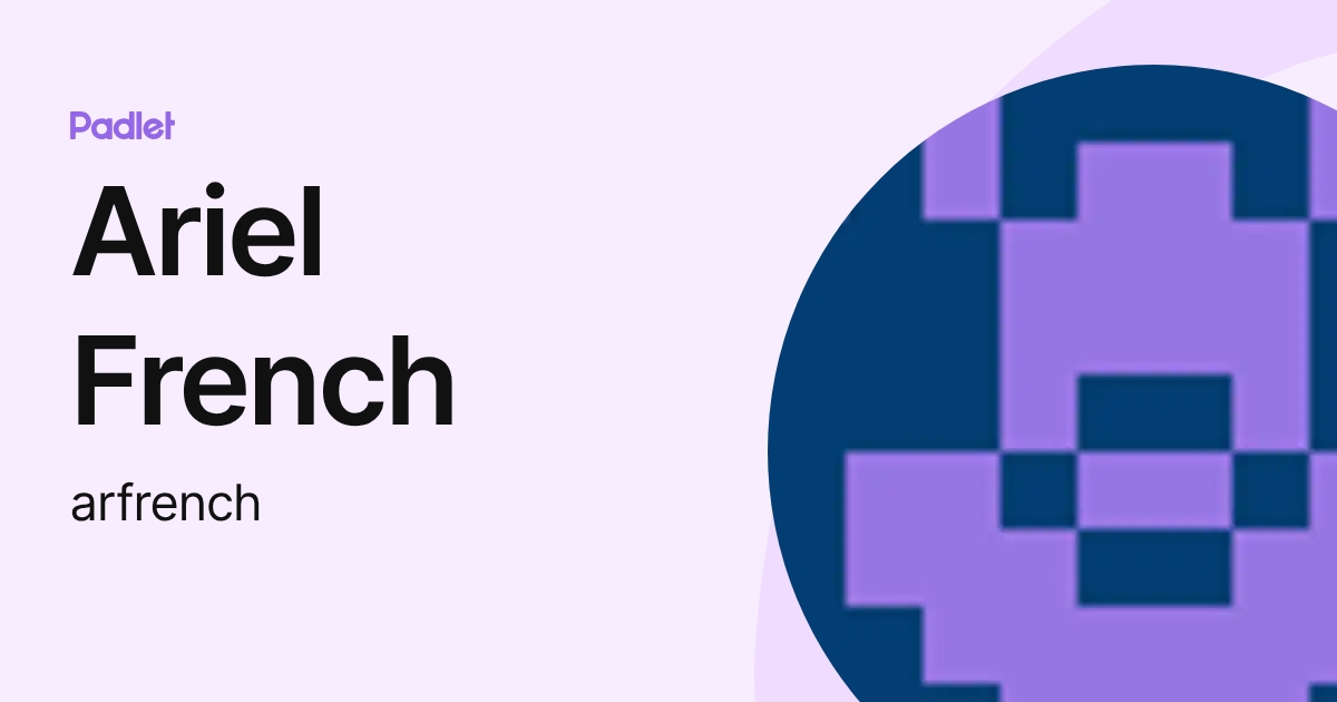 Ariel French (arfrench) profile | Padlet