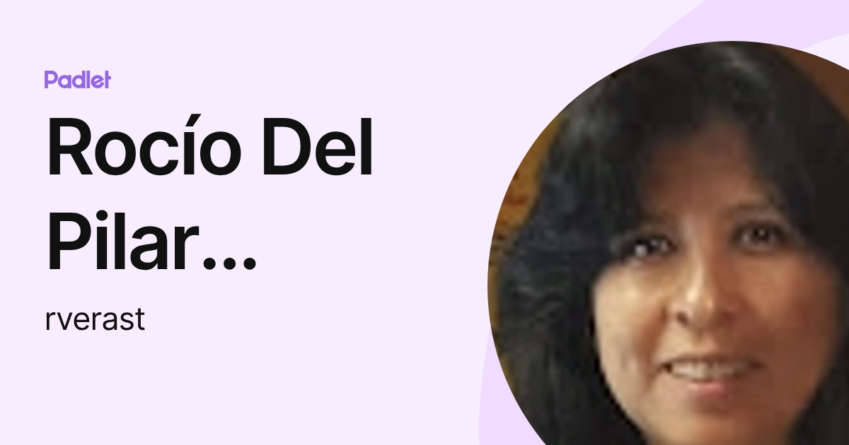 Rocío Del Pilar Verastegui Ledesma (rverast) profile | Padlet