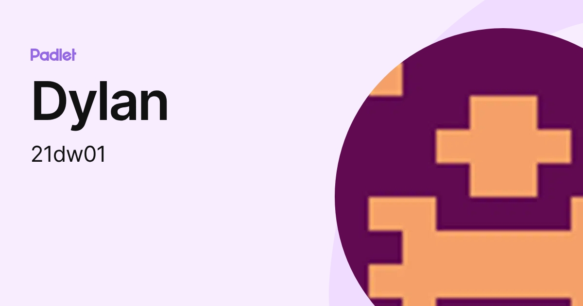 Dylan (21dw01) profile | Padlet