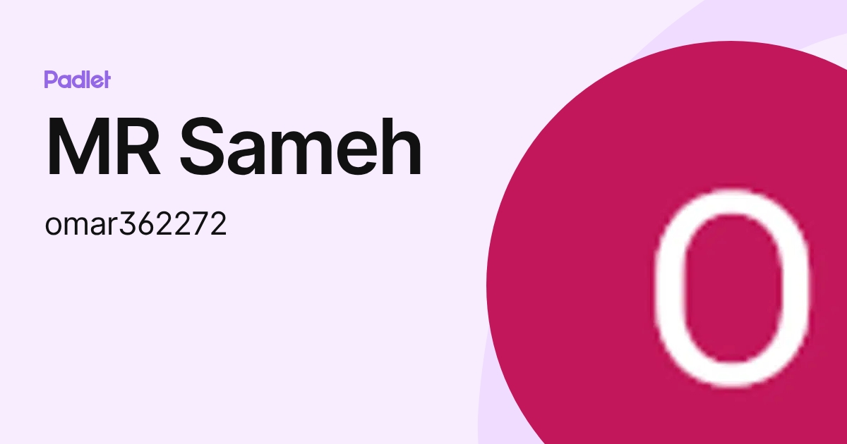 MR Sameh (omar362272) profile | Padlet