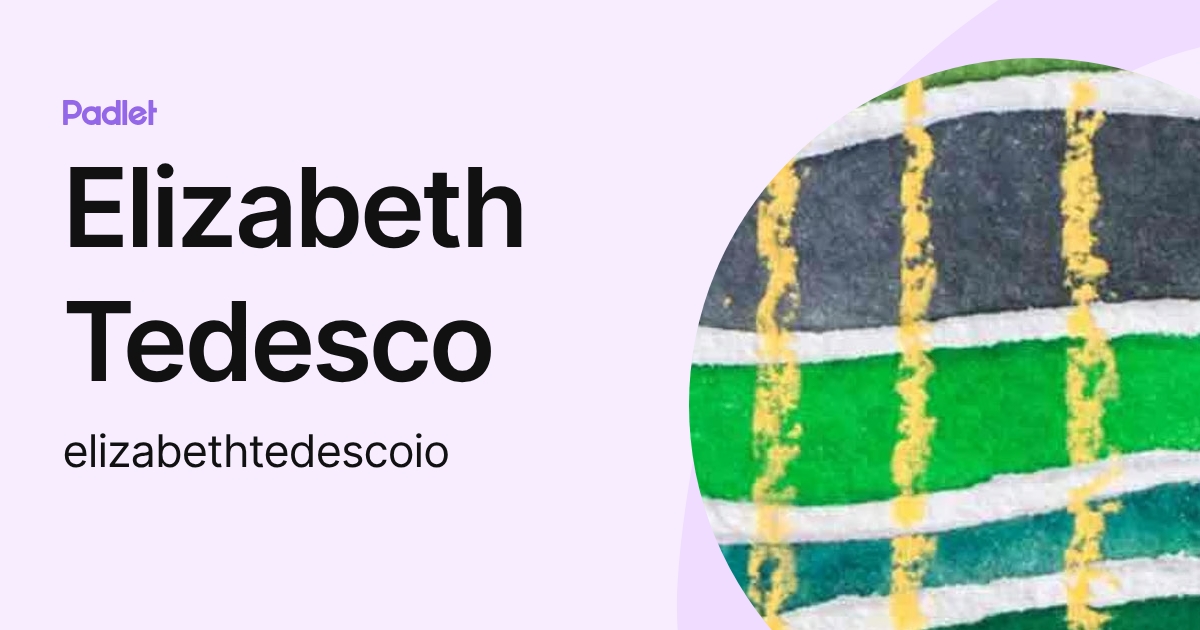 Elizabeth Tedesco (elizabethtedescoio) profile | Padlet