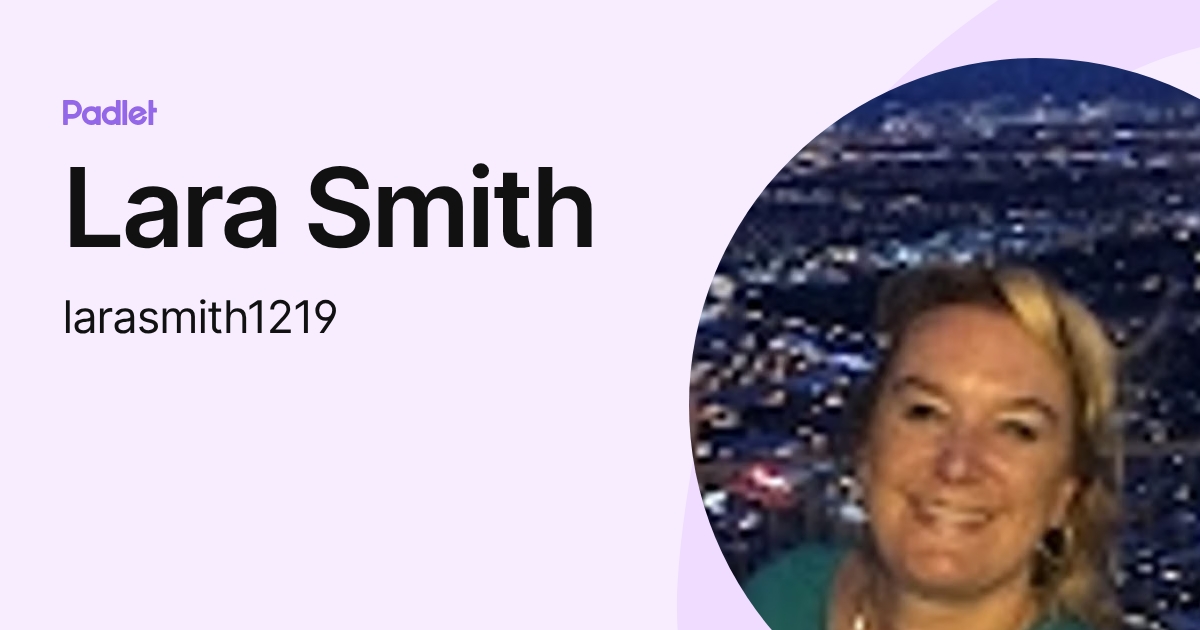 Lara Smith (larasmith1219) profile | Padlet