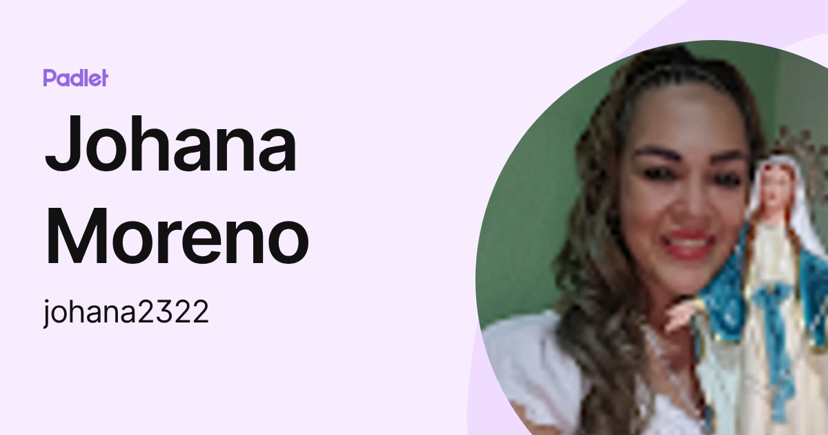 Johana Moreno (johana2322) profile | Padlet