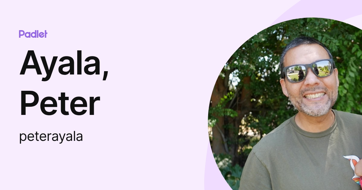 Ayala, Peter (peterayala) profile | Padlet