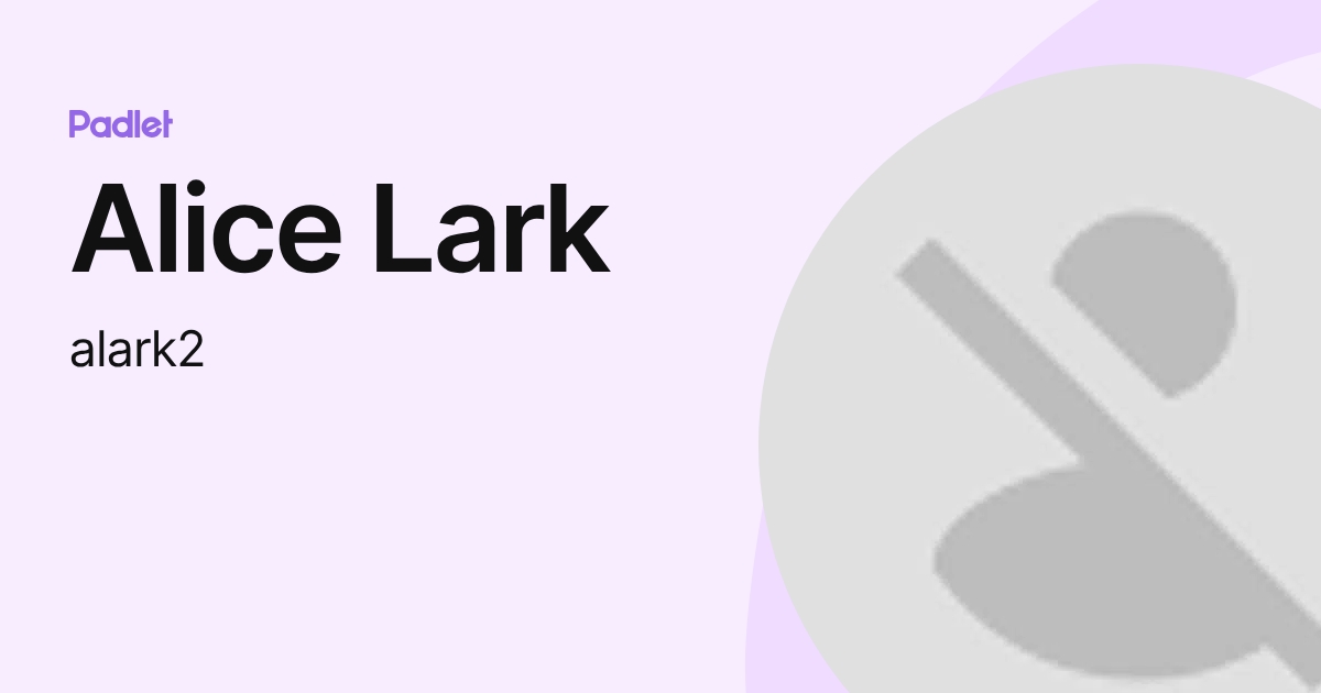 Alice Lark (alark2) profile | Padlet