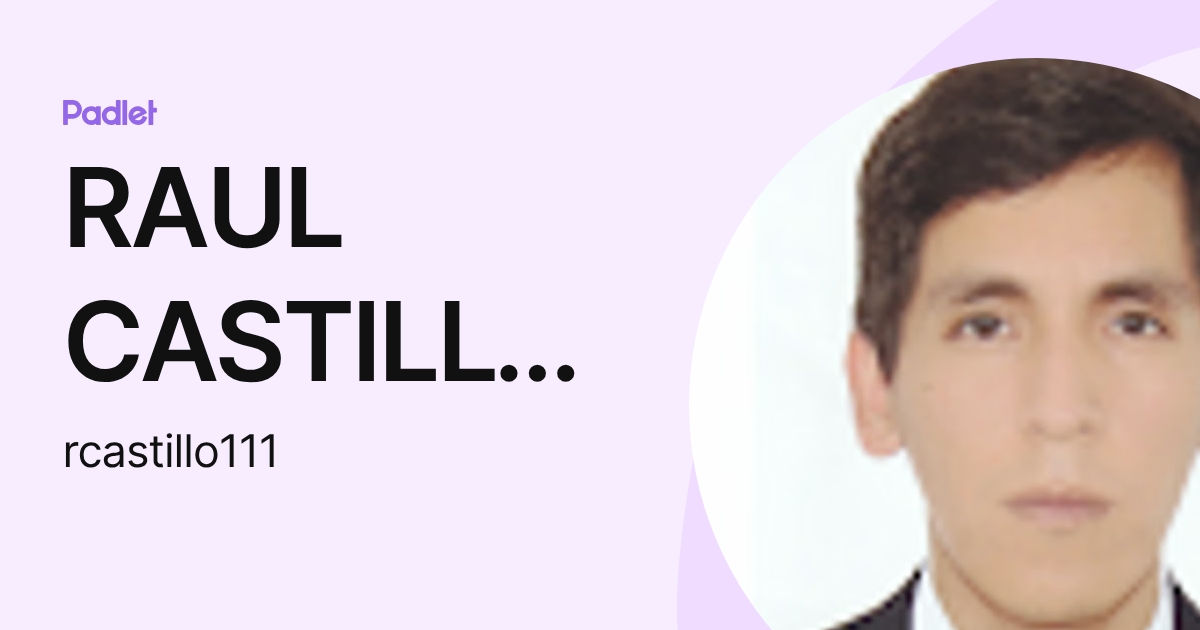 RAUL CASTILLO AYAQUE (rcastillo111) profile | Padlet