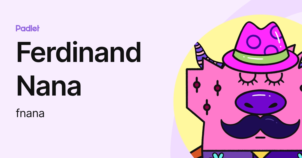 Ferdinand Nana (fnana) profile | Padlet