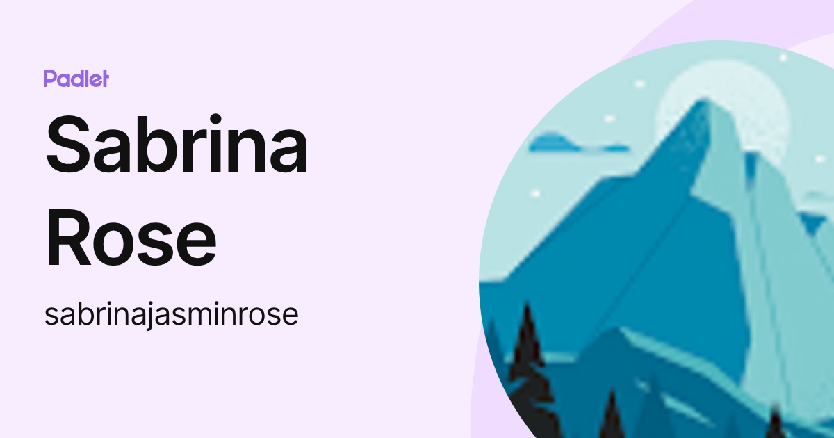 Sabrina Rose (sabrinajasminrose) profile Padlet