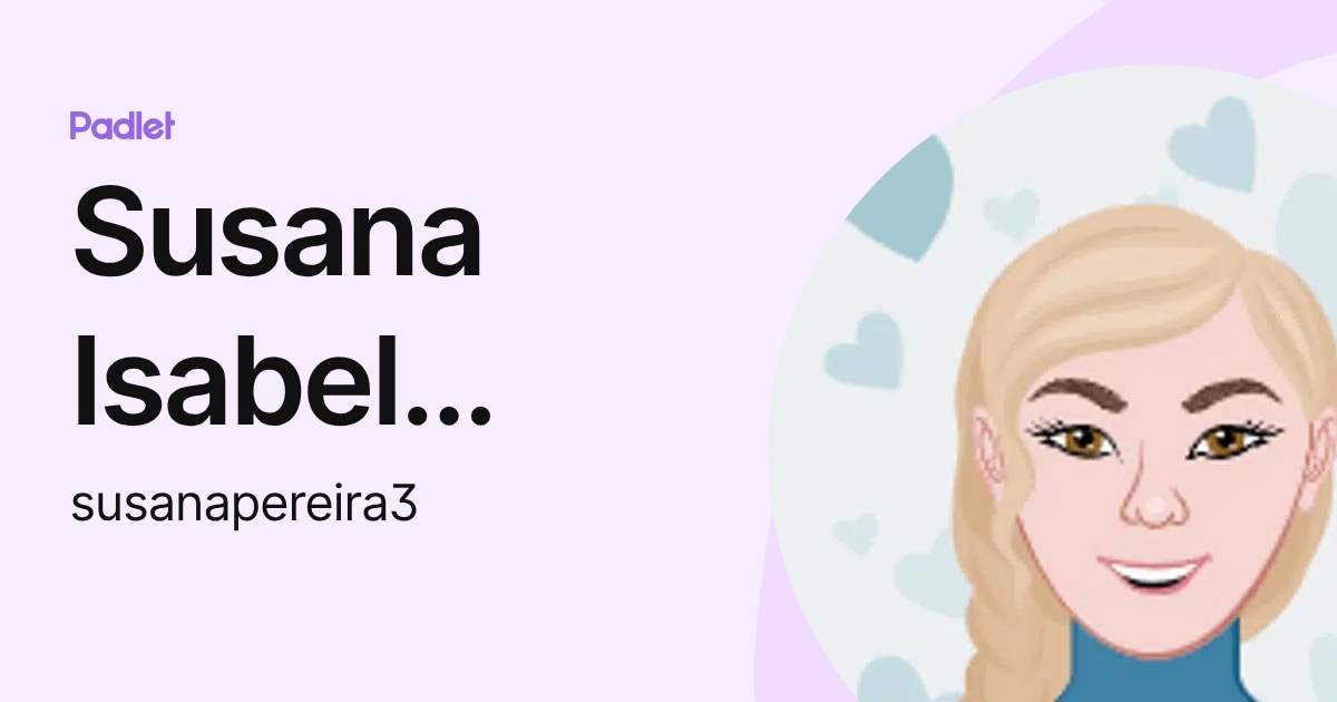 Susana Isabel Pereira (susanapereira3) profile | Padlet