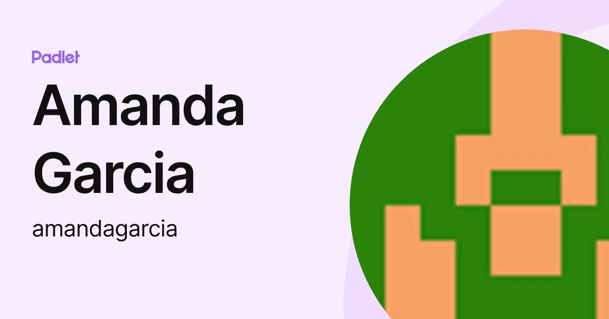 Amanda Garcia (amandagarcia) profile Padlet