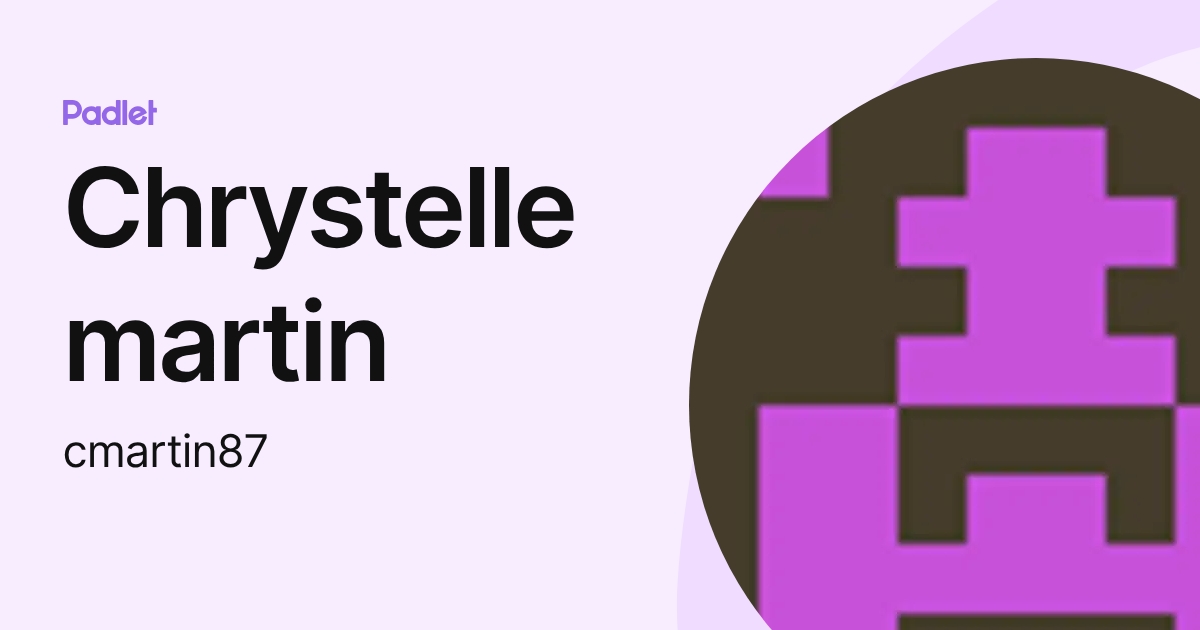Chrystelle martin (cmartin87) profile | Padlet