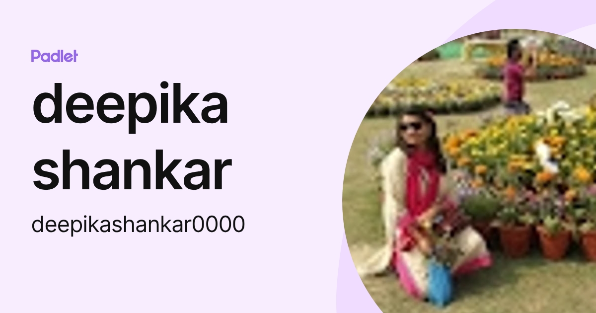 deepika shankar (deepikashankar0000) profile | Padlet