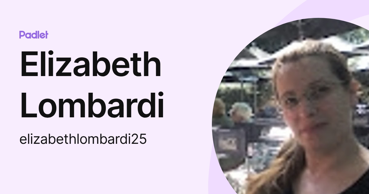 Elizabeth Lombardi (elizabethlombardi25) profile | Padlet