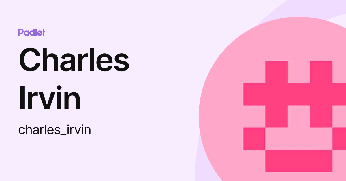 Charles Irvin Charles Irvin Profile Padlet