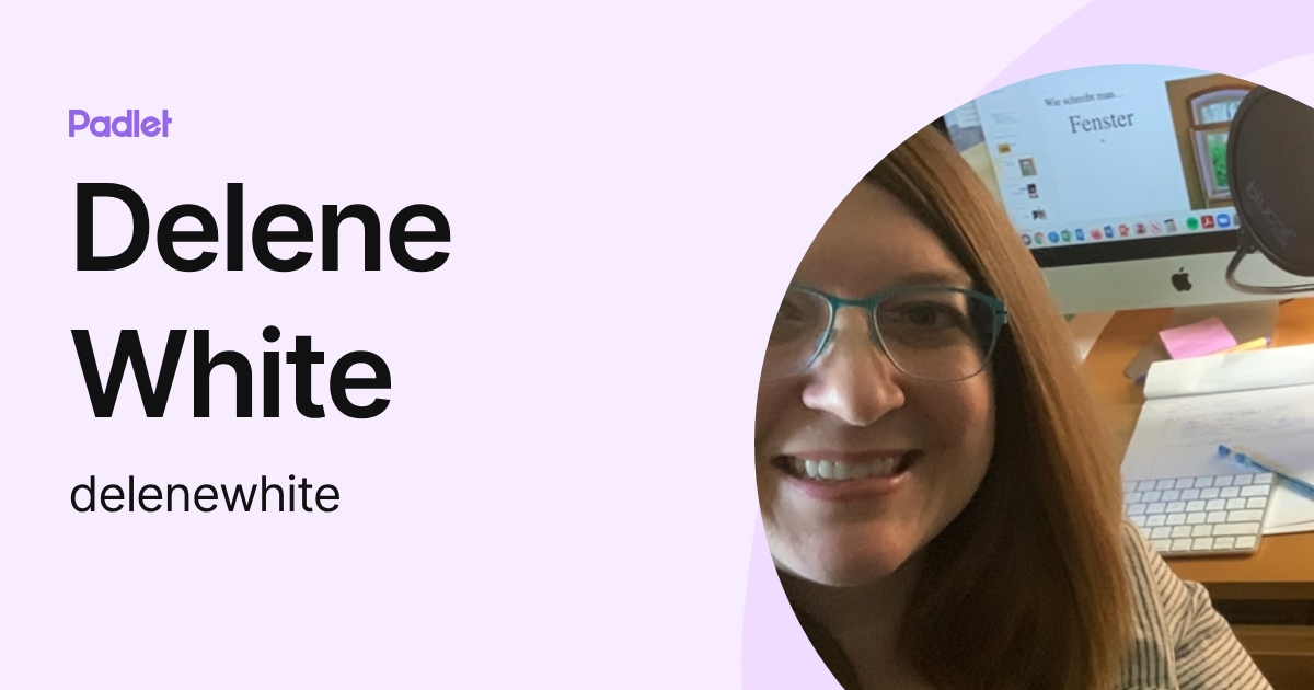 Delene White (delenewhite) profile | Padlet