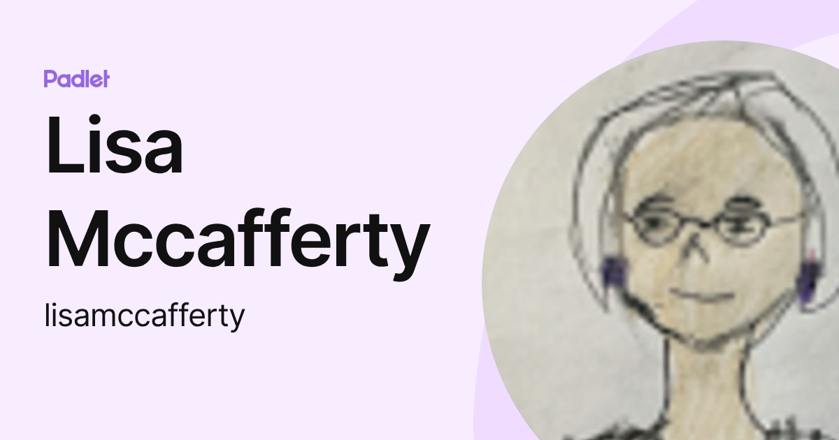 Lisa Mccafferty (lisamccafferty) profile | Padlet