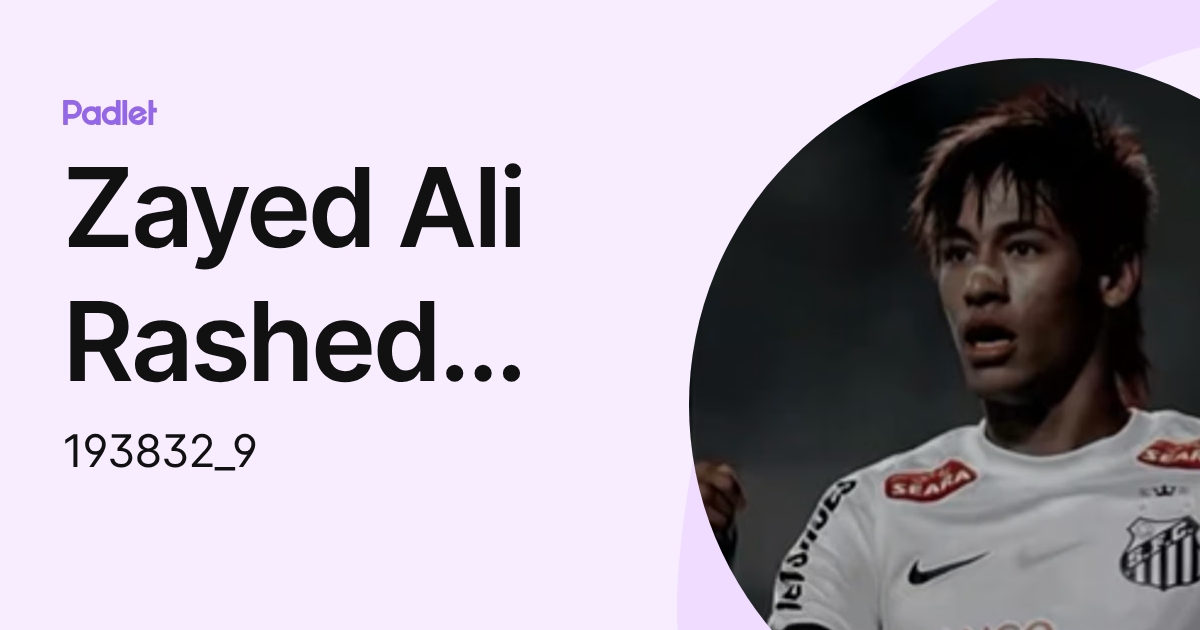 Zayed Ali Rashed ALmesmari (193832_9) profile | Padlet