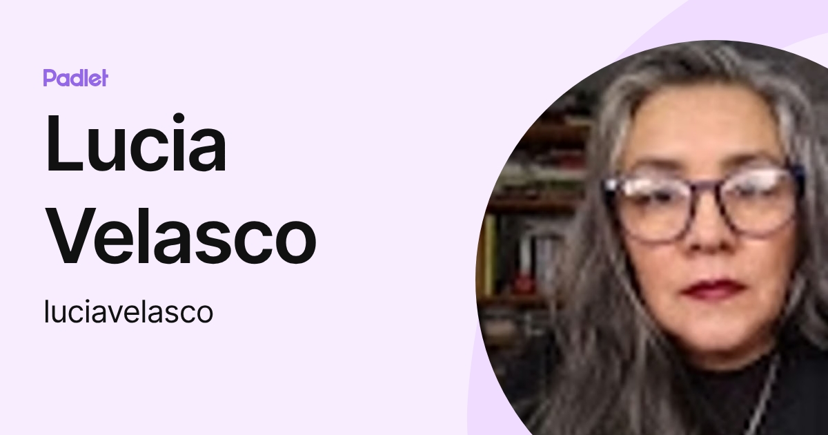 Lucia Velasco (luciavelasco) profile | Padlet