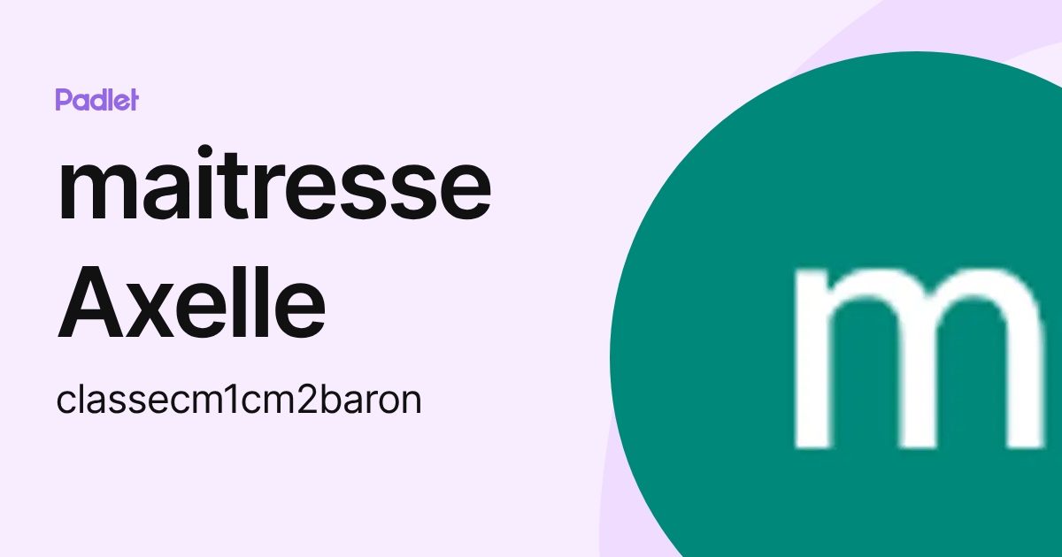 maitresse Axelle (classecm1cm2baron) profile | Padlet