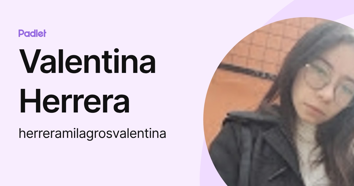 Valentina Herrera (herreramilagrosvalentina) profile | Padlet