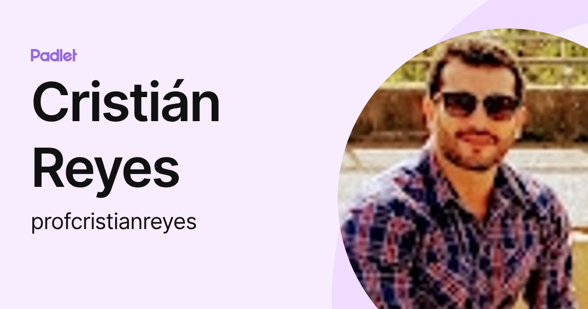 Cristián Reyes (profcristianreyes) profile | Padlet