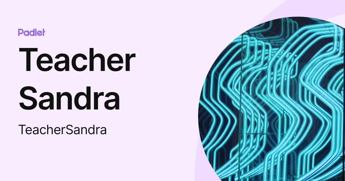Teacher Sandra (TeacherSandra) profile | Padlet