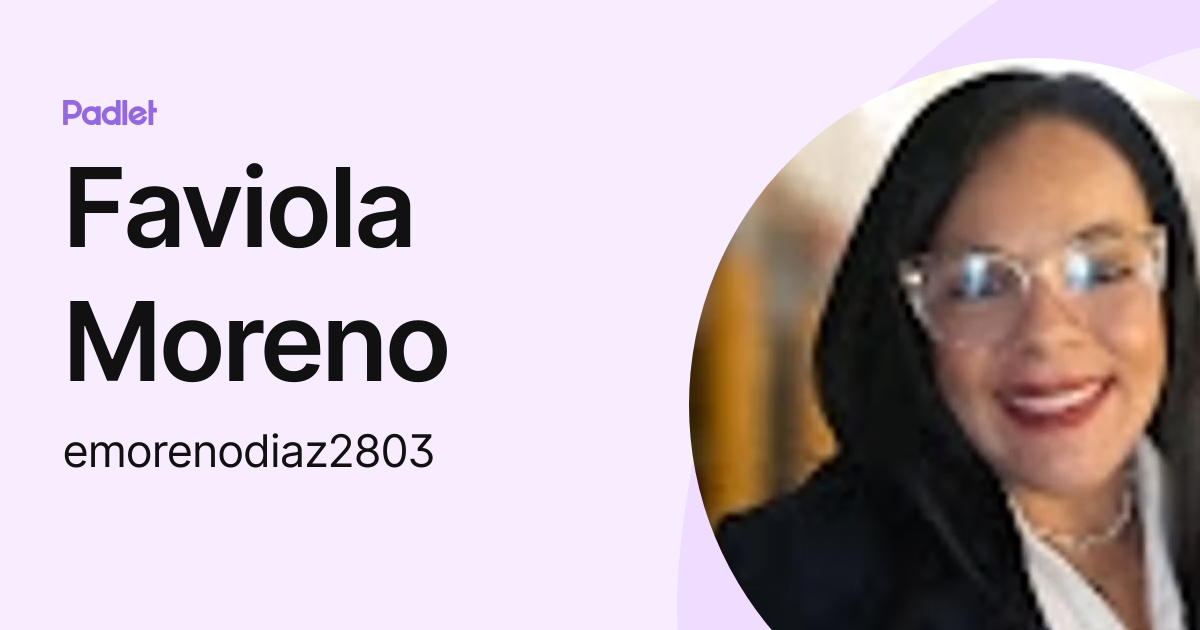 Faviola Moreno (emorenodiaz2803) profile | Padlet