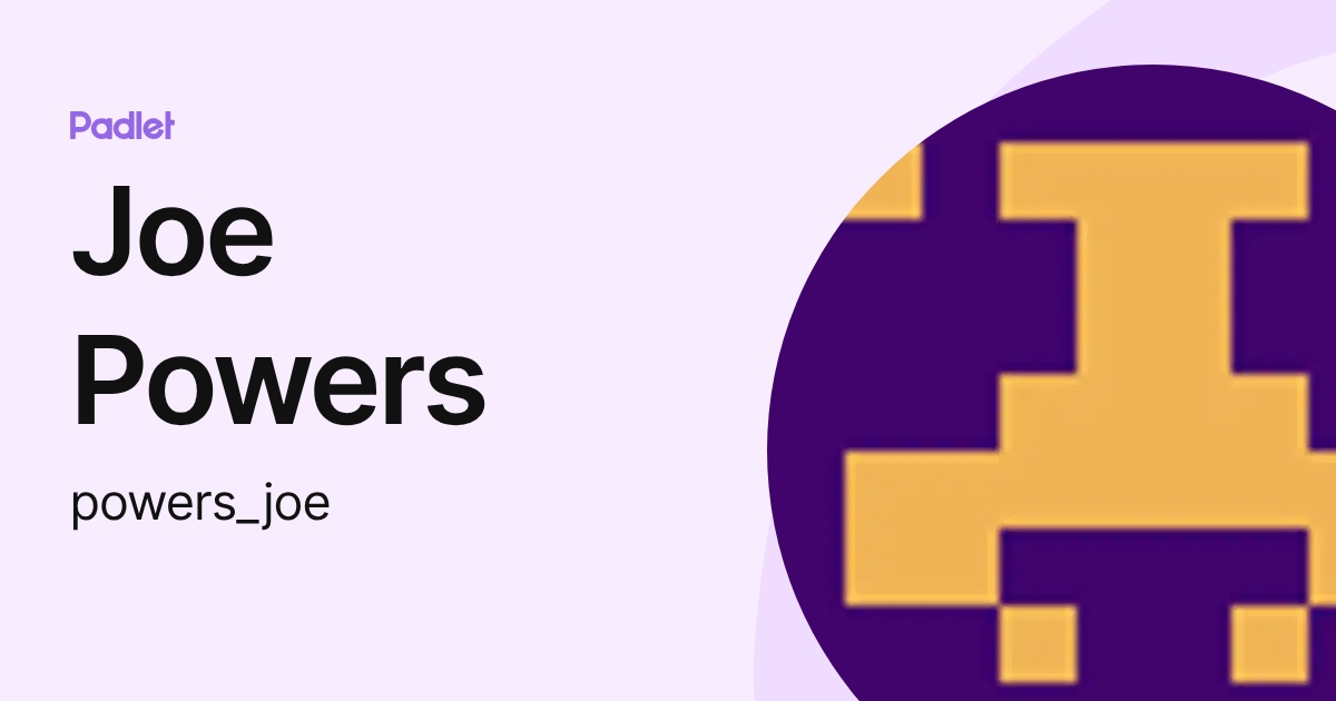 Joe Powers (powers_joe) profile | Padlet