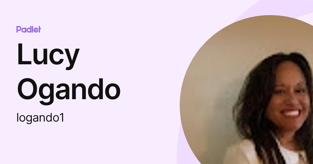 Lucy Ogando (logando1) profile | Padlet