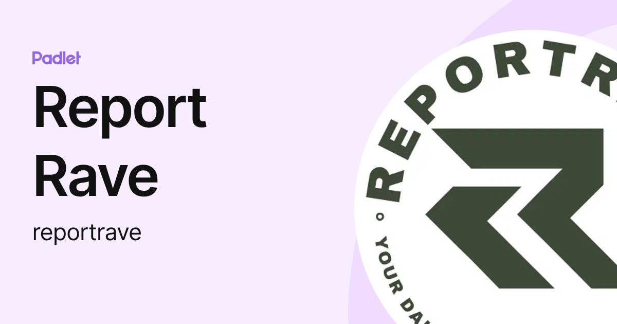 Report Rave (reportrave) profile | Padlet