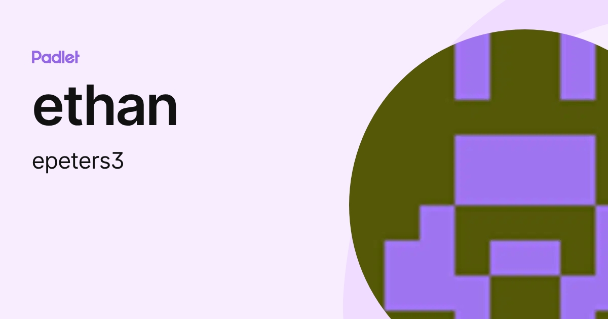 ethan (epeters3) profile | Padlet