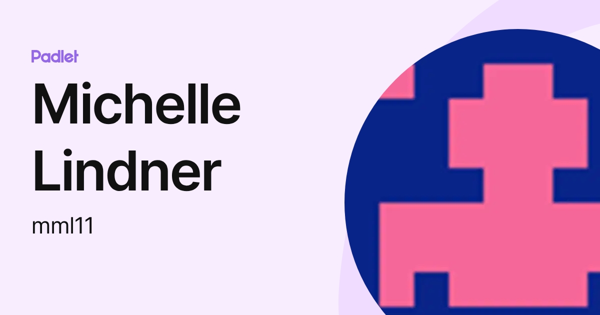 Michelle Lindner (mml11) profile | Padlet