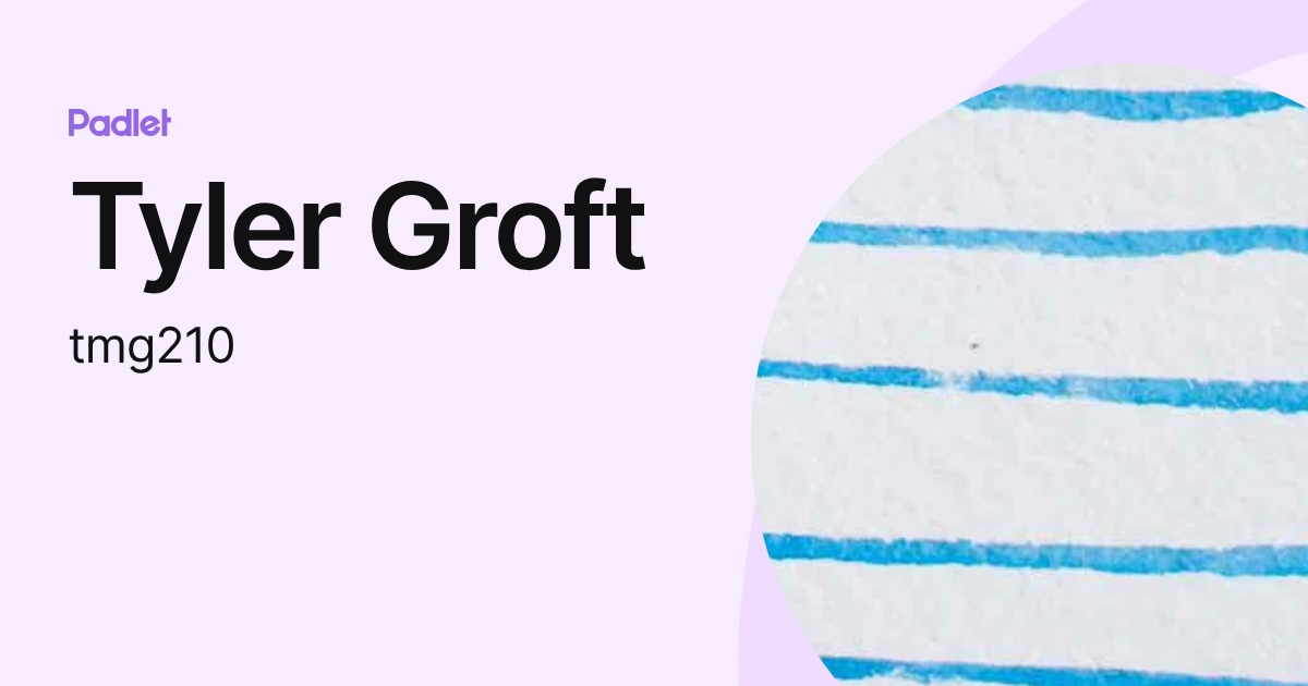 Tyler Groft (tmg210) profile | Padlet