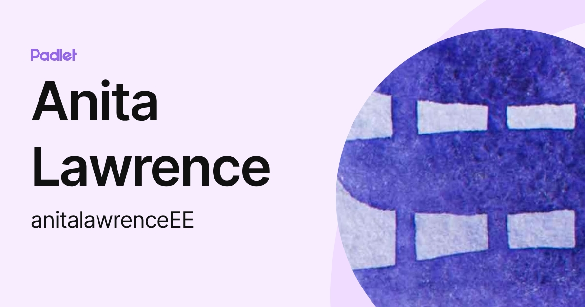 Anita Lawrence (anitalawrenceEE) profile | Padlet