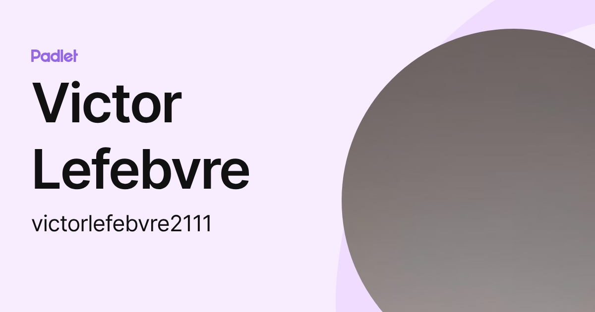 Victor Lefebvre (victorlefebvre2111) profile | Padlet