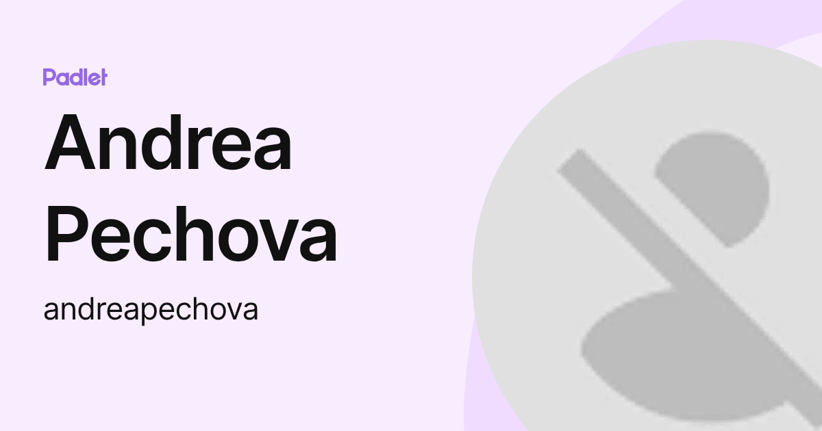Andrea Pechova (andreapechova) profile | Padlet