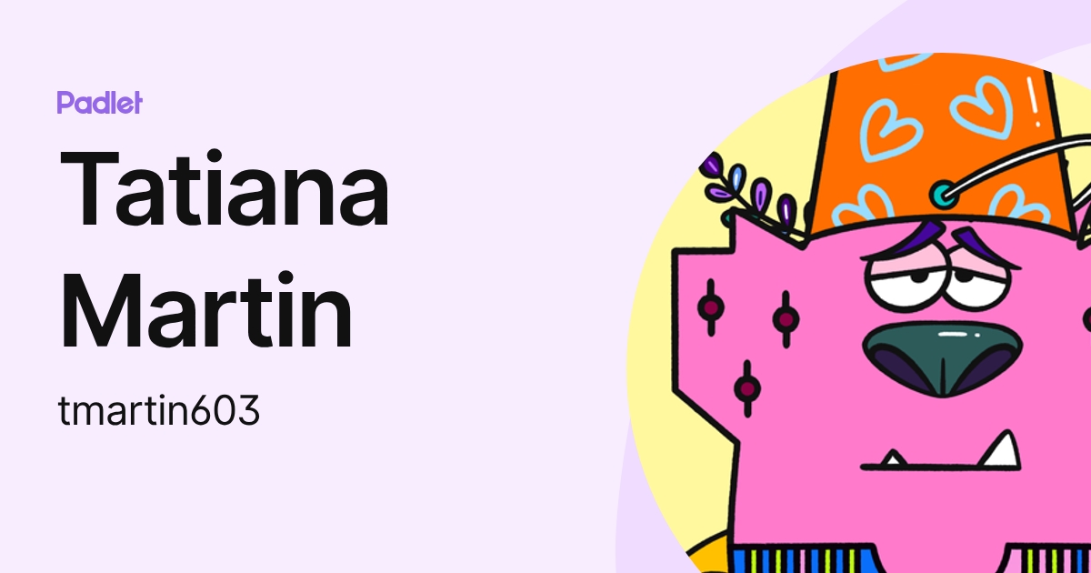 Tatiana Martin (tmartin603) profile | Padlet