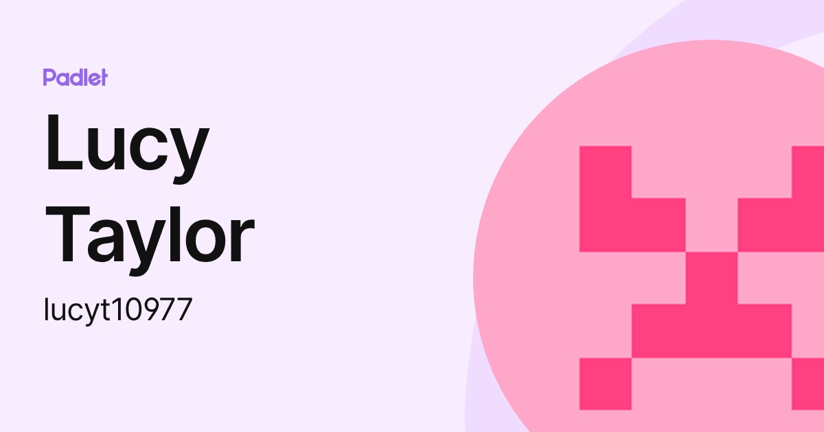 Lucy Taylor (lucyt10977) profile | Padlet