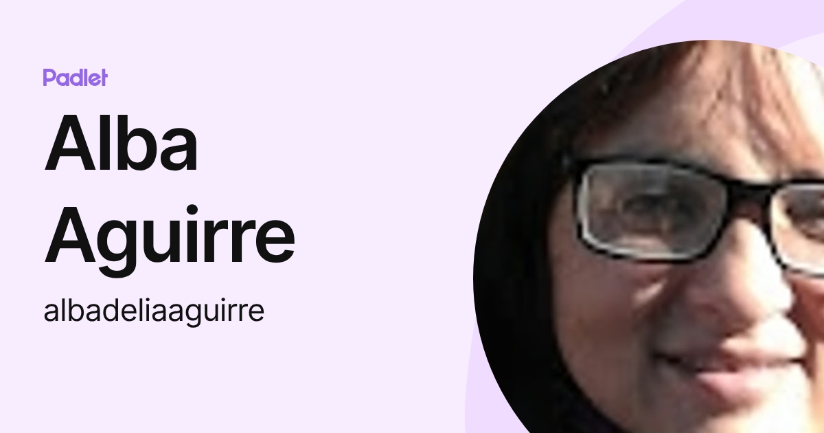 Alba Aguirre (albadeliaaguirre) profile | Padlet