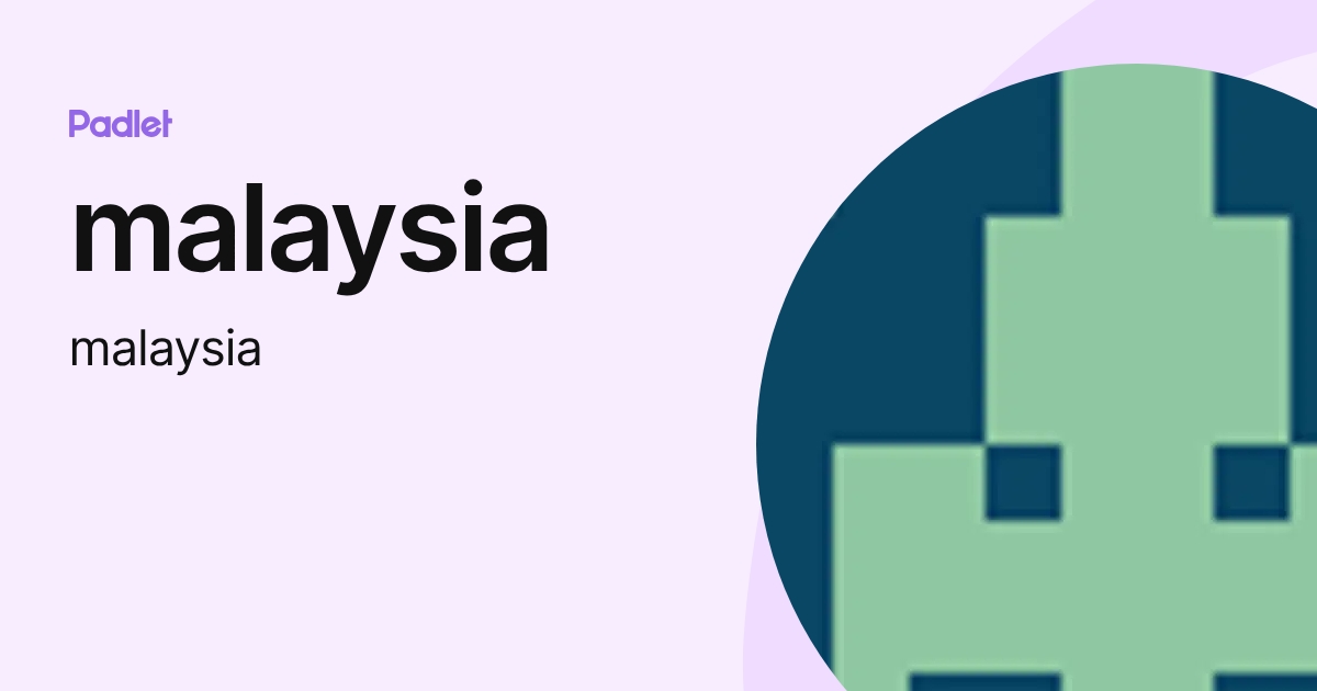 malaysia (malaysia) profile | Padlet