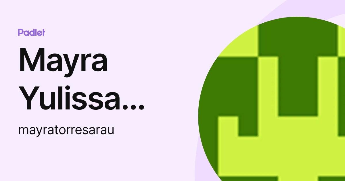 Mayra Yulissa Torres Araujo (mayratorresarau) profile | Padlet